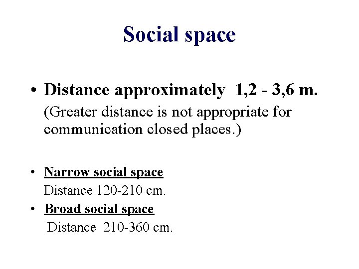 Social space • Distance approximately 1, 2 - 3, 6 m. (Greater distance is