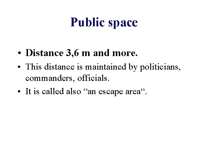 Public space • Distance 3, 6 m and more. • This distance is maintained