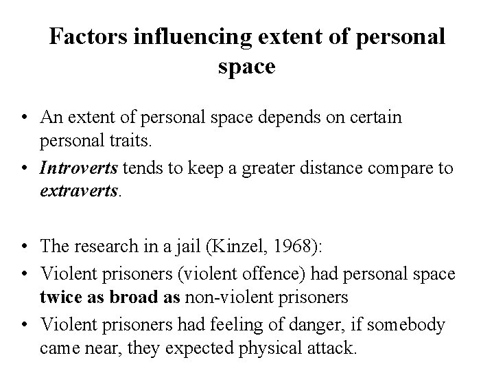 Factors influencing extent of personal space • An extent of personal space depends on