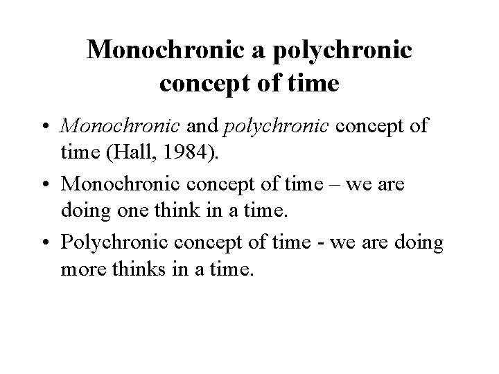 Monochronic a polychronic concept of time • Monochronic and polychronic concept of time (Hall,