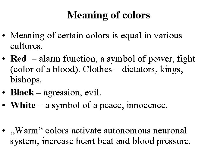 Meaning of colors • Meaning of certain colors is equal in various cultures. •