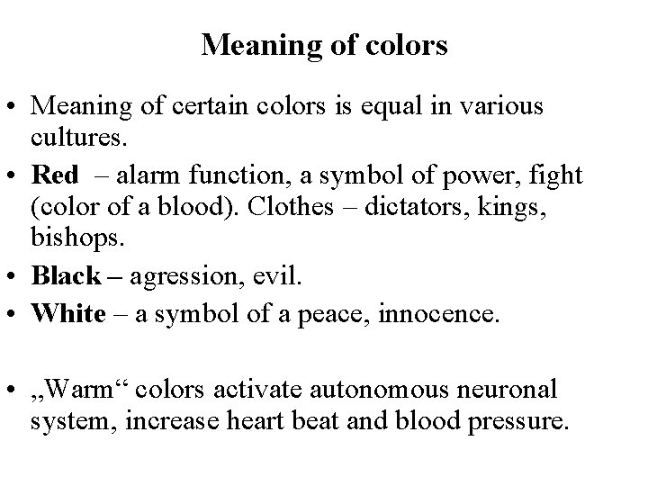 Meaning of colors • Meaning of certain colors is equal in various cultures. •