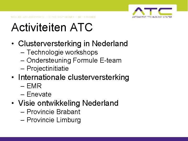 Activiteiten ATC • Clusterversterking in Nederland – Technologie workshops – Ondersteuning Formule E-team –