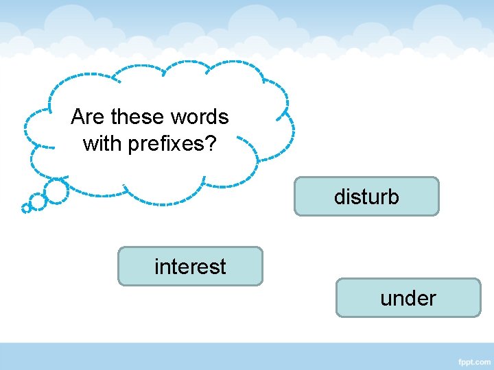 Are these words with prefixes? disturb interest under 