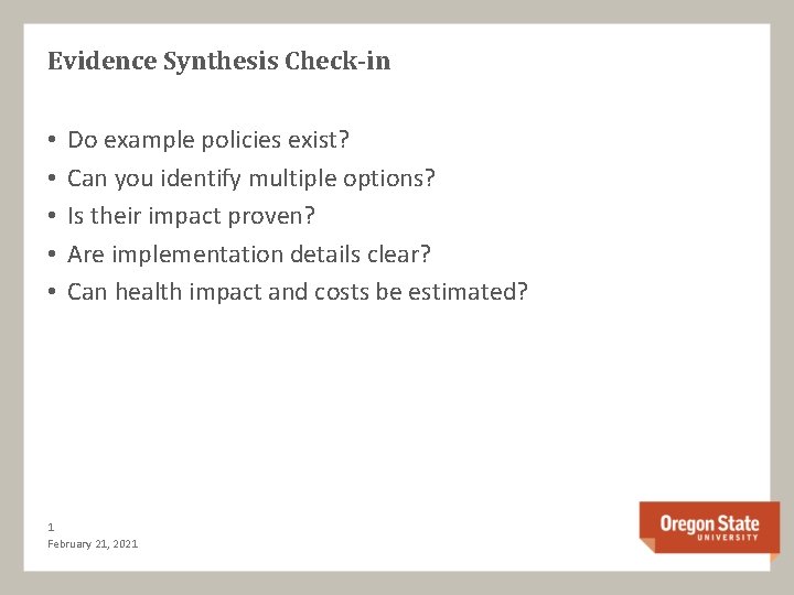 Evidence Synthesis Check-in • • • Do example policies exist? Can you identify multiple