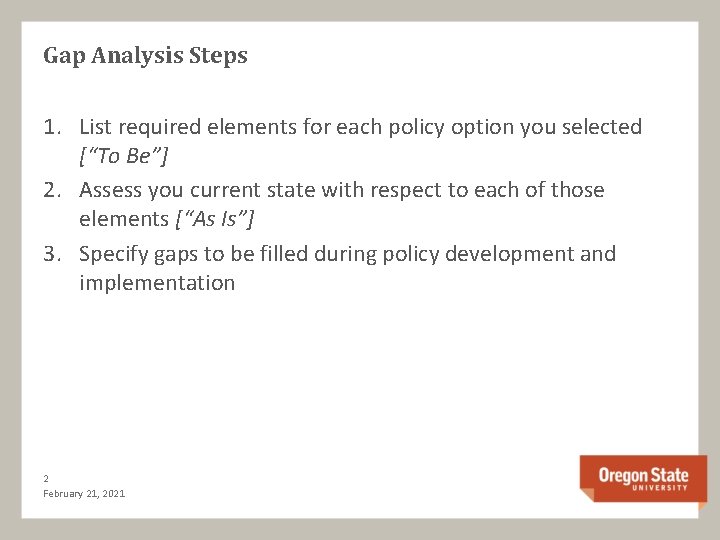Gap Analysis Steps 1. List required elements for each policy option you selected [“To