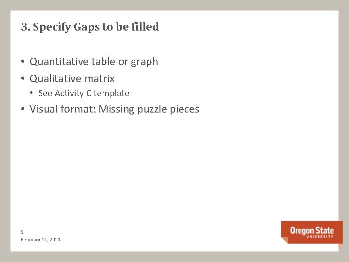 3. Specify Gaps to be filled • Quantitative table or graph • Qualitative matrix