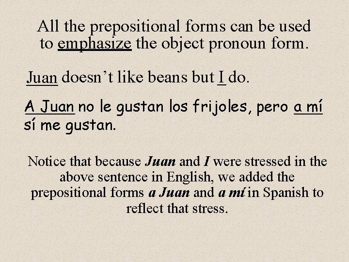 All the prepositional forms can be used to emphasize the object pronoun form. Juan