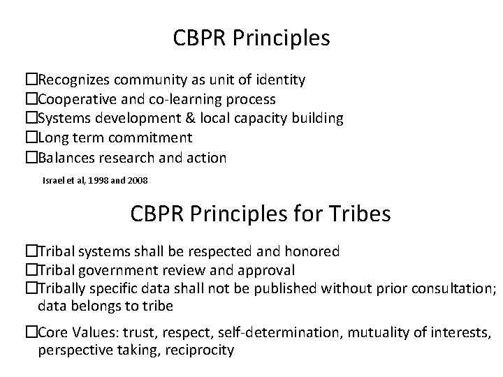 CBPR Principles �Recognizes community as unit of identity �Cooperative and co-learning process �Systems development