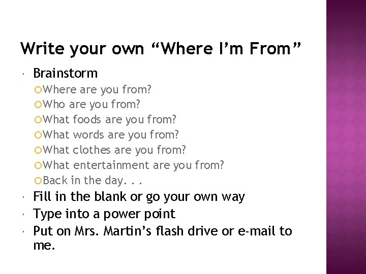 Write your own “Where I’m From” Brainstorm Where are you from? Who are you