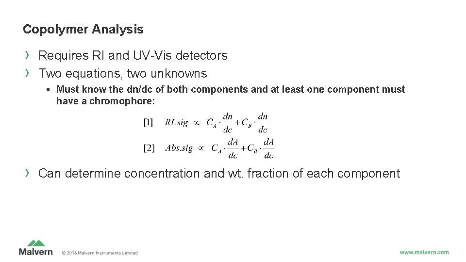 Copolymer Analysis › › Requires RI and UV-Vis detectors Two equations, two unknowns § Copolymer Analysis › › Requires RI and UV-Vis detectors Two equations, two unknowns §