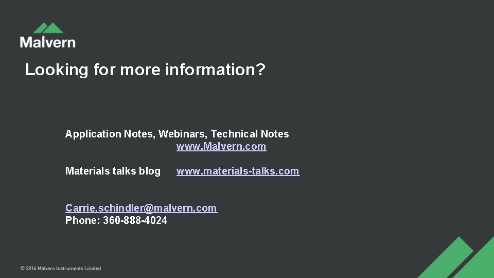 Looking for more information? Application Notes, Webinars, Technical Notes www. Malvern. com Materials talks Looking for more information? Application Notes, Webinars, Technical Notes www. Malvern. com Materials talks