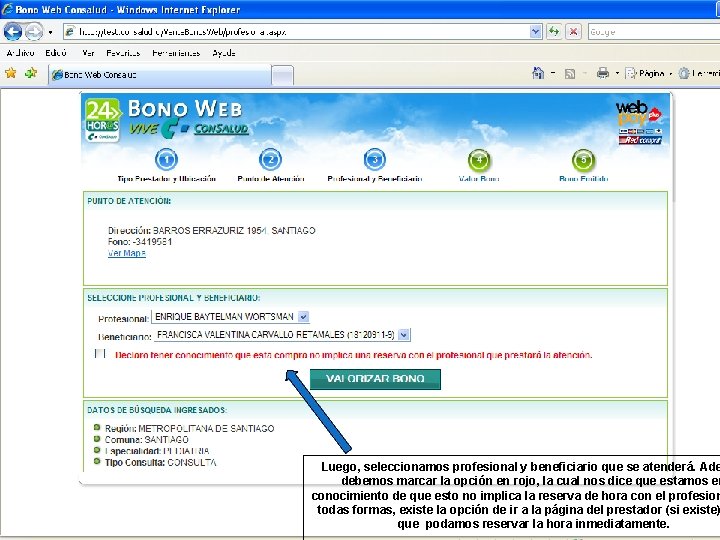 Luego, seleccionamos profesional y beneficiario que se atenderá. Ade debemos marcar la opción en