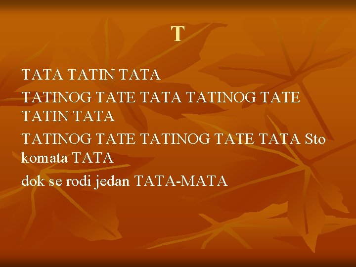 Т TATA TATINOG TATE TATINOG TATE TATA Sto komata TATA dok se rodi jedan