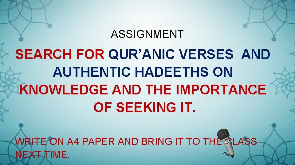 ASSIGNMENT SEARCH FOR QUR’ANIC VERSES AND AUTHENTIC HADEETHS ON KNOWLEDGE AND THE IMPORTANCE OF