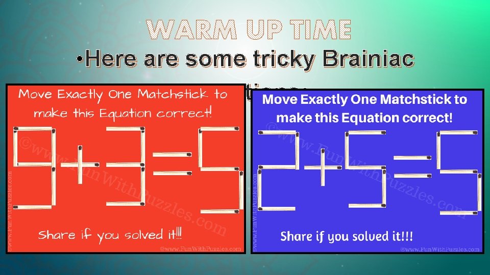  • Here are some tricky Brainiac questions: 