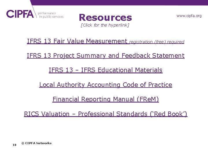 Resources www. cipfa. org. uk [Click for the hyperlink] IFRS 13 Fair Value Measurement