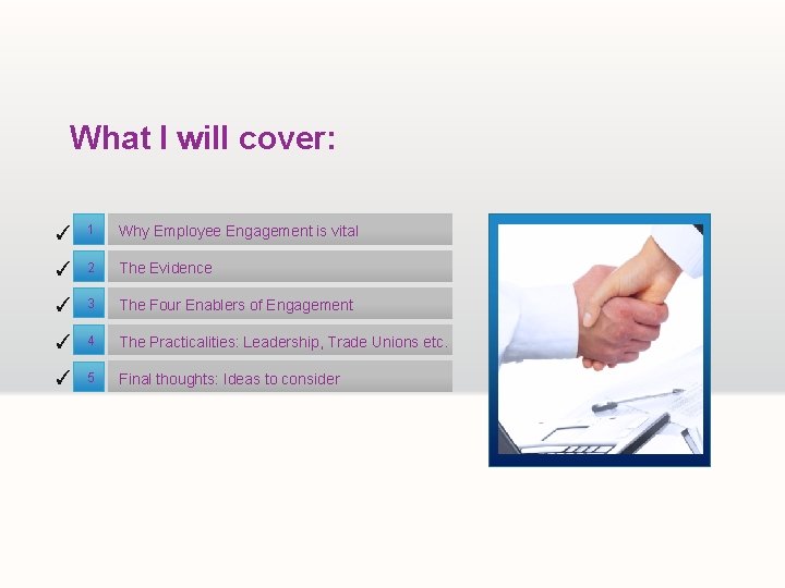 What I will cover: ✓ 1 Why Employee Engagement is vital ✓ 2 The