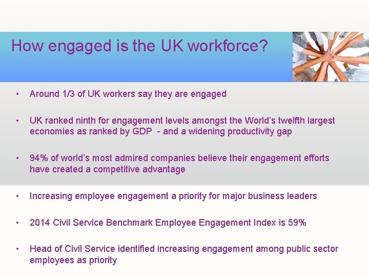 How engaged is the UK workforce? • Around 1/3 of UK workers say they