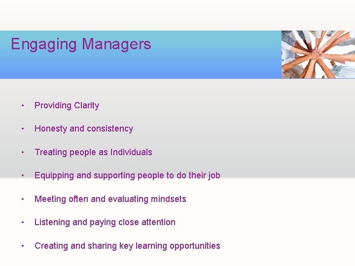 Engaging Managers • Providing Clarity • Honesty and consistency • Treating people as Individuals