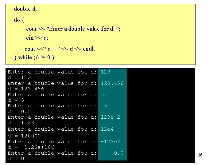  double d; do { cout << "Enter a double value for d: ";