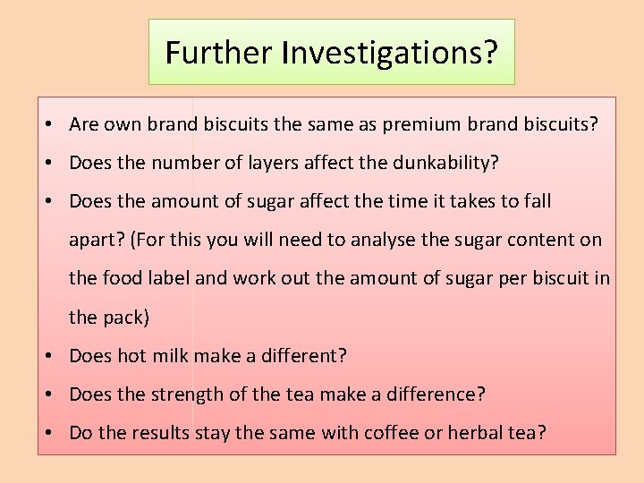 Further Investigations? • Are own brand biscuits the same as premium brand biscuits? •