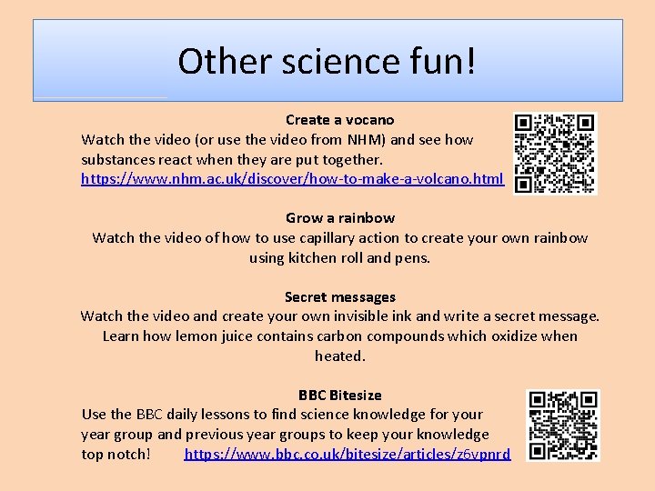 Other science fun! Create a vocano Watch the video (or use the video from