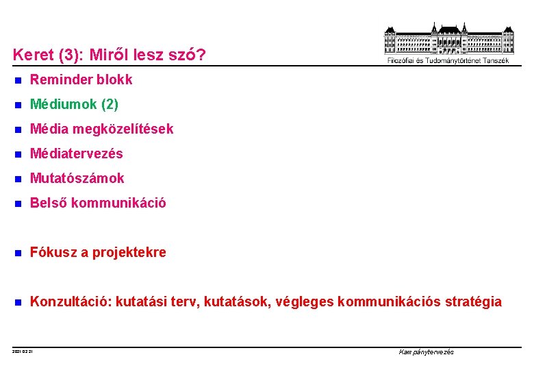 Keret (3): Miről lesz szó? n Reminder blokk n Médiumok (2) n Média megközelítések