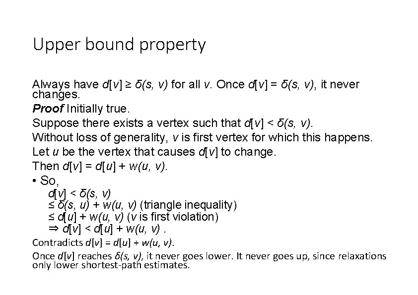 Upper bound property Always have d[v] ≥ δ(s, v) for all v. Once d[v]