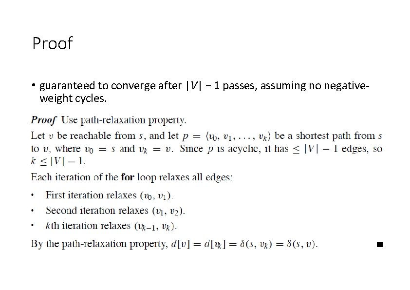 Proof • guaranteed to converge after |V| − 1 passes, assuming no negativeweight cycles.