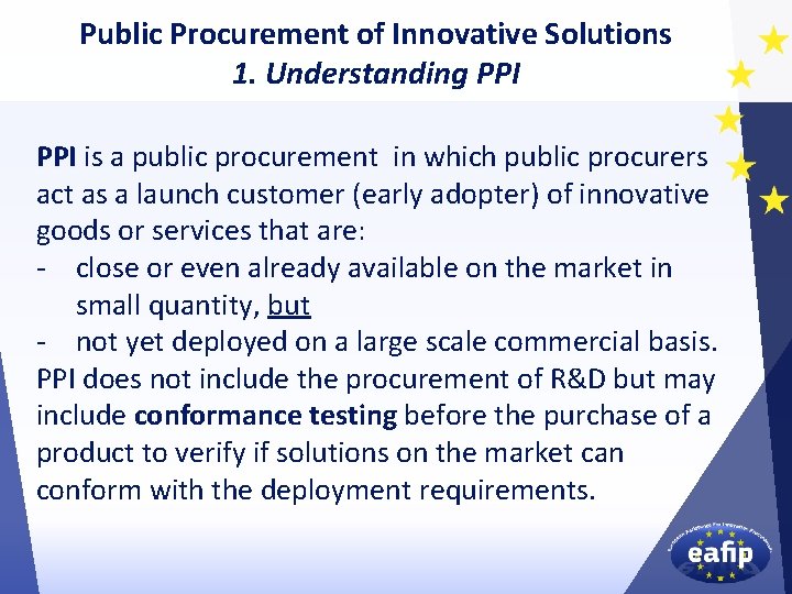 Public Procurement of Innovative Solutions 1. Understanding PPI is a public procurement in which