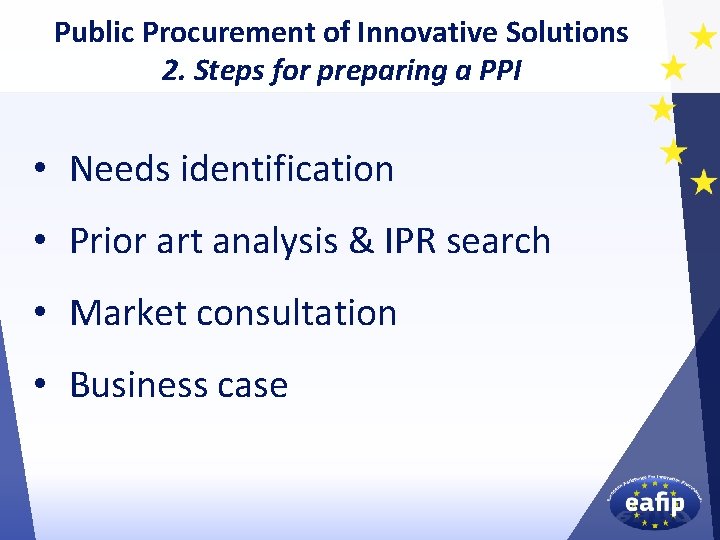 Public Procurement of Innovative Solutions 2. Steps for preparing a PPI • Needs identification