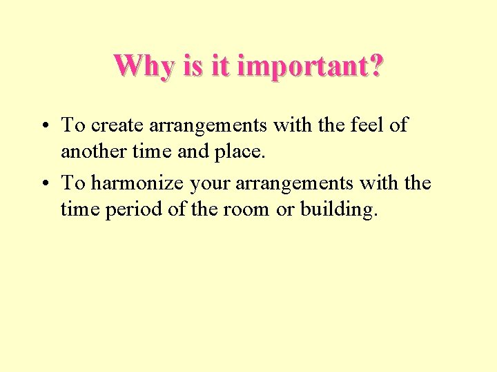 Why is it important? • To create arrangements with the feel of another time