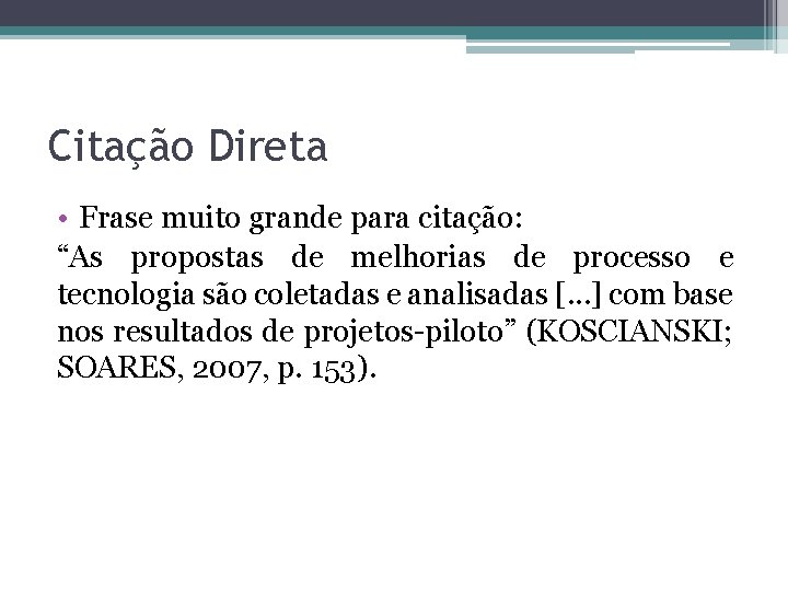 Citação Direta • Frase muito grande para citação: “As propostas de melhorias de processo