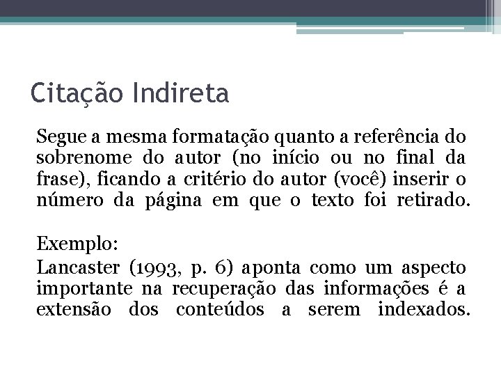 Citação Indireta Segue a mesma formatação quanto a referência do sobrenome do autor (no