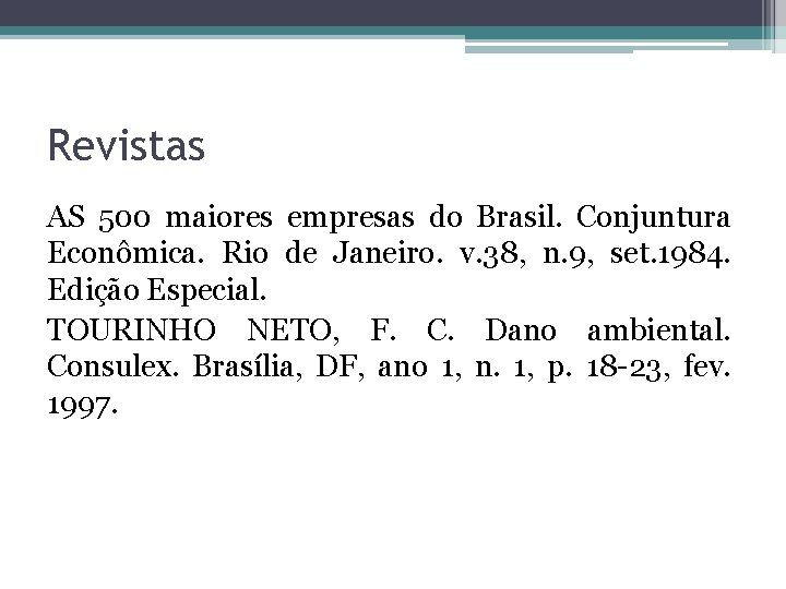 Revistas AS 500 maiores empresas do Brasil. Conjuntura Econômica. Rio de Janeiro. v. 38,