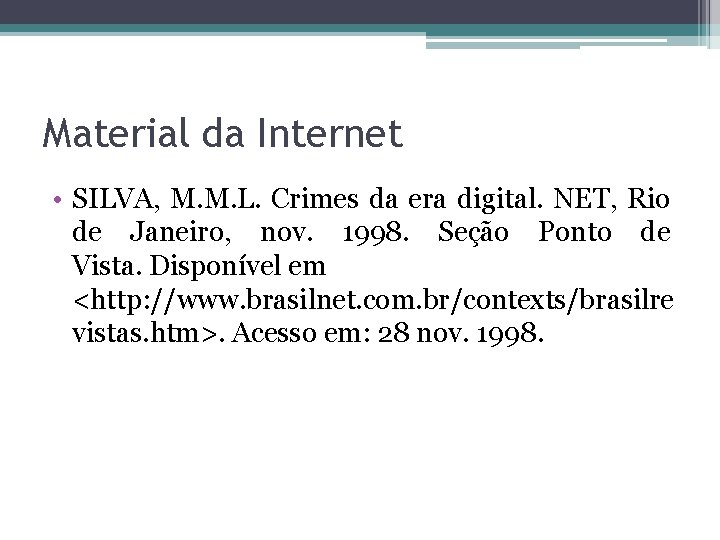 Material da Internet • SILVA, M. M. L. Crimes da era digital. NET, Rio