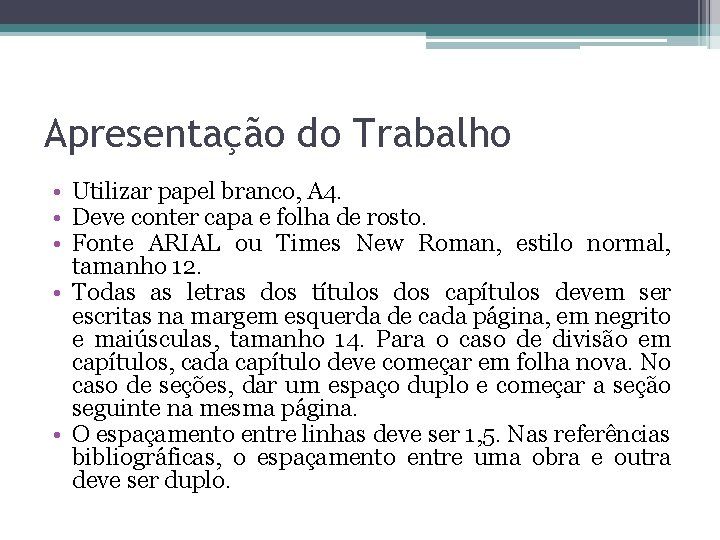 Apresentação do Trabalho • Utilizar papel branco, A 4. • Deve conter capa e