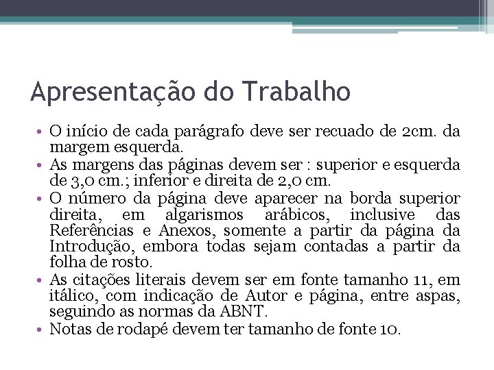 Apresentação do Trabalho • O início de cada parágrafo deve ser recuado de 2