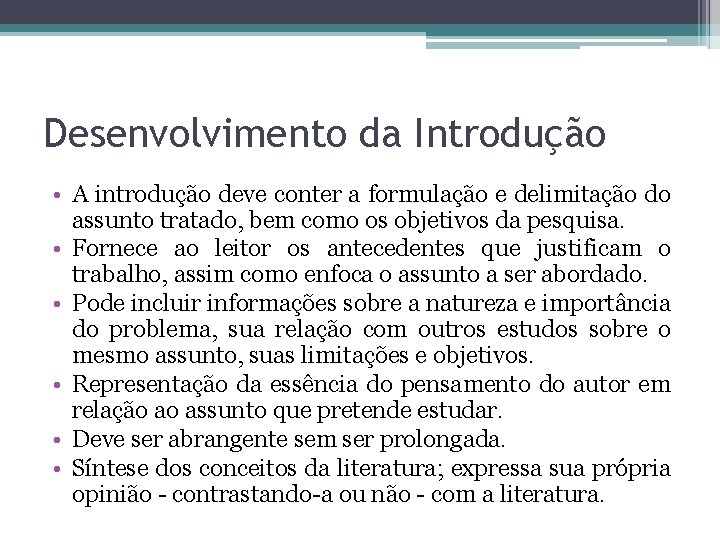 Desenvolvimento da Introdução • A introdução deve conter a formulação e delimitação do assunto