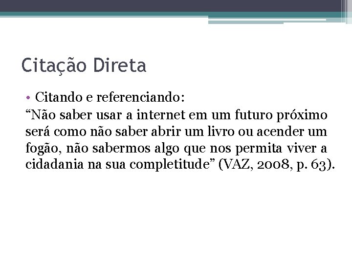 Citação Direta • Citando e referenciando: “Não saber usar a internet em um futuro