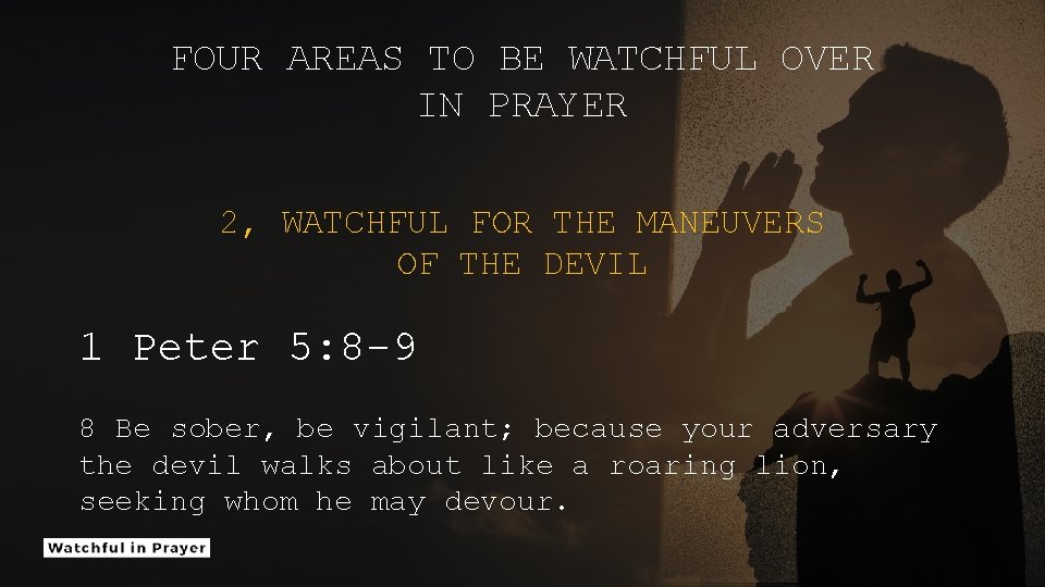 FOUR AREAS TO BE WATCHFUL OVER IN PRAYER 2, WATCHFUL FOR THE MANEUVERS OF