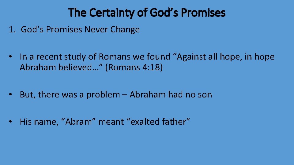 The Certainty of God’s Promises 1. God’s Promises Never Change • In a recent