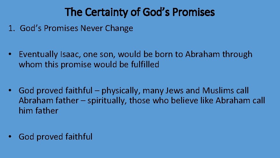 The Certainty of God’s Promises 1. God’s Promises Never Change • Eventually Isaac, one