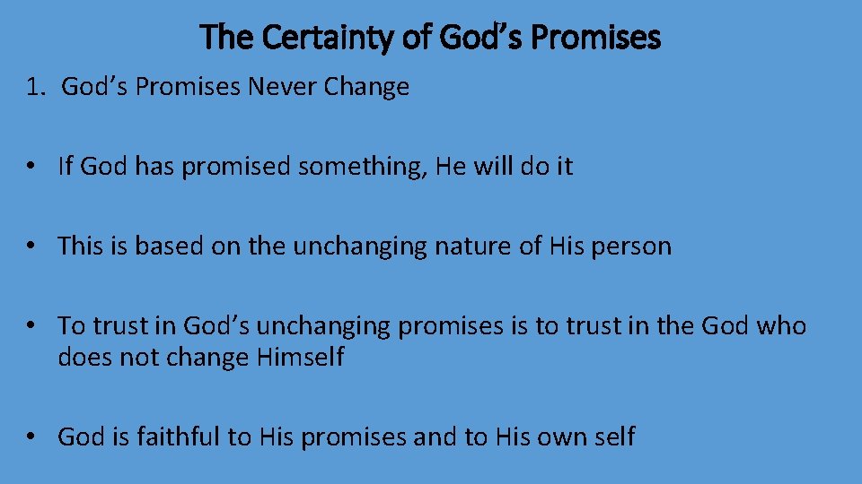 The Certainty of God’s Promises 1. God’s Promises Never Change • If God has