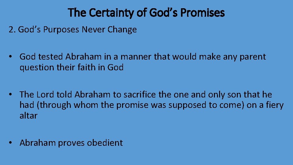 The Certainty of God’s Promises 2. God’s Purposes Never Change • God tested Abraham