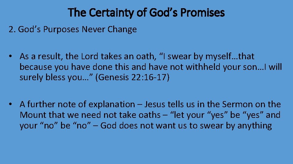 The Certainty of God’s Promises 2. God’s Purposes Never Change • As a result,