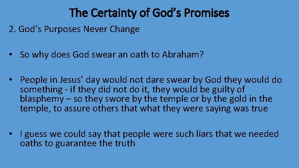 The Certainty of God’s Promises 2. God’s Purposes Never Change • So why does