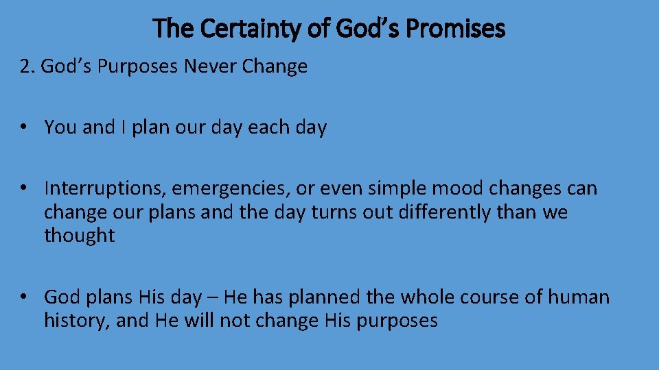 The Certainty of God’s Promises 2. God’s Purposes Never Change • You and I