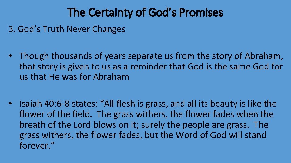The Certainty of God’s Promises 3. God’s Truth Never Changes • Though thousands of